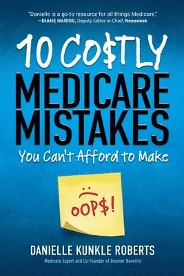10 Costly Medicare Mistakes You Can't Afford to Make 1