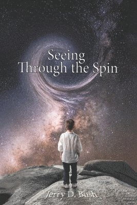 Seeing Through the Spin: Volume 1 1