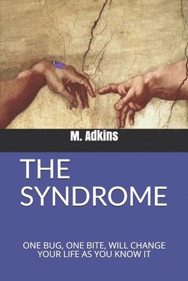 The Syndrome: One Bug, One Bite, Will Change Your Life as You Know It 1