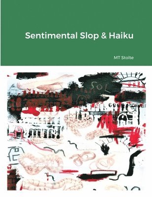 Matthew Stolte - Sentimental Slop & Haiku, Häftad
