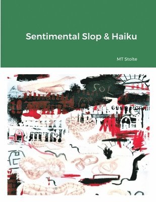 Sentimental Slop & Haiku 1