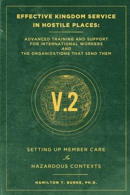 Effective Kingdom Service in Hostile Places: Advanced Training and Support for International Workers and the Organizations that Send Them: Setting Up 1