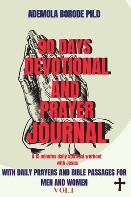 90 Days Daily Devotional and Prayer Journal for Men & Women Vol.1 1