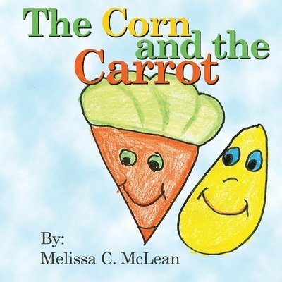 Melissa C McLean, Melissa C. McLean, C McLean, Melissa - Corn and the Carrot, Häftad
