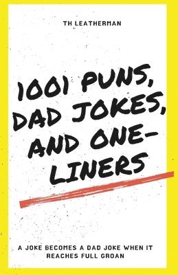 1001 Puns, Dad Jokes, and One-Liners 1