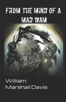 William Marshall Davis - From the Mind of a Mad WAM, Häftad