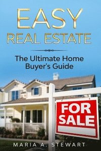 bokomslag Easy Real Estate: The Ultimate Home Buyer's Guide