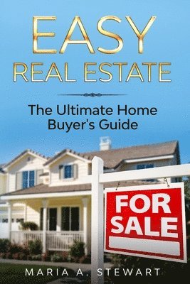bokomslag Easy Real Estate: The Ultimate Home Buyer's Guide