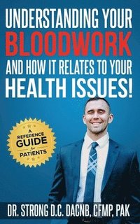 bokomslag Understanding Your Bloodwork and How It Relates to Your Health Issues
