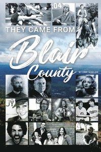 bokomslag They Came From Blair County