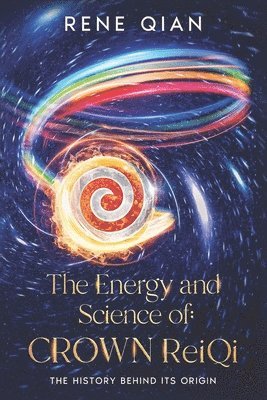 Rene Qian - Energy and Science of Crown ReiQi, Häftad