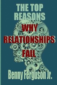 bokomslag The Top Reasons Why Relationships Fail