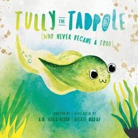 bokomslag Tully The Tadpole (Who Never Became A Toad)