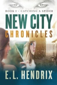 bokomslag New City Chronicles - Book 1 - Catching a Spider