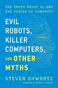 bokomslag Evil Robots, Killer Computers, and Other Myths