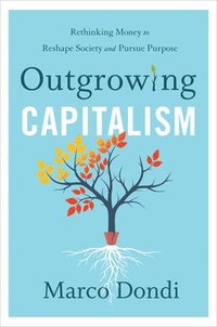 bokomslag Outgrowing Capitalism