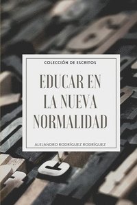 bokomslag Educar en la Nueva Normalidad: Colección de Escritos