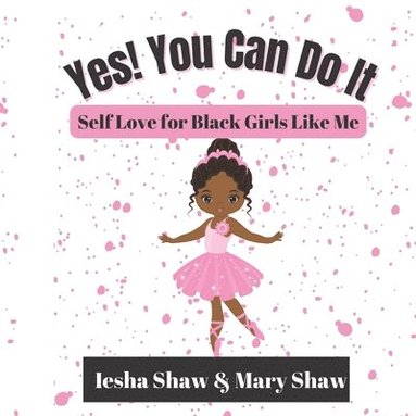 Mary Shaw, Iesha Shaw - Yes! You Can Do It, Häftad