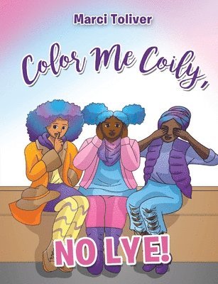 Color Me Coily, No LYE! Coloring Book 1