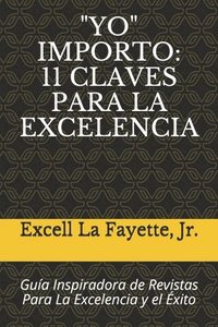 bokomslag "yo" Importo: 11 CLAVES PARA LA EXCELENCIA: Guía Inspiradora de Revistas Para La Excelencia y el Éxito
