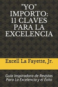 bokomslag 'yo' Importo: 11 CLAVES PARA LA EXCELENCIA: Guía Inspiradora de Revistas Para La Excelencia y el Éxito