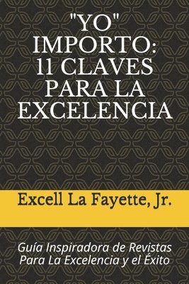 bokomslag "yo" Importo: 11 CLAVES PARA LA EXCELENCIA: Guía Inspiradora de Revistas Para La Excelencia y el Éxito