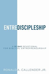 bokomslag EntreDiscipleship: A 31 Day Devotional for Biblical Entrepreneurship
