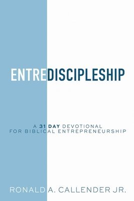 bokomslag EntreDiscipleship: A 31 Day Devotional for Biblical Entrepreneurship