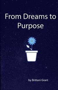 bokomslag From Dreams to Purpose