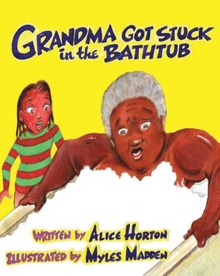 Alice F. Horton - Grandma Got Stuck in the Bathtub, Häftad