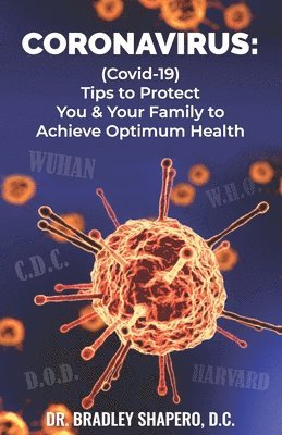 Bradley C. Shapero DC - Coronavirus: : (Covid-19) Tips for Protecting You & Your Family to Achieve Optimum Health, Häftad