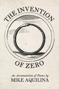 bokomslag The Invention of Zero: An Accumulation of Poems