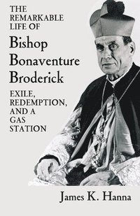 bokomslag The Remarkable Life of Bishop Bonaventure Broderick