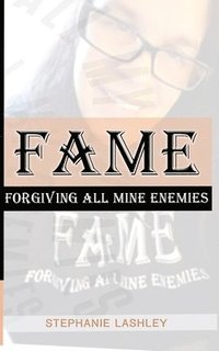 bokomslag Fame: Forgiving All Mine Enemies