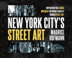 Maurice Hofmann - New York City's Street Art, Inbunden