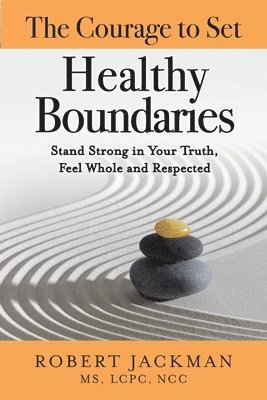 Robert Jackman - Courage to Set Healthy Boundaries, Häftad