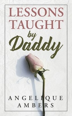 Angelique Ambers - Lessons Taught By Daddy, Häftad