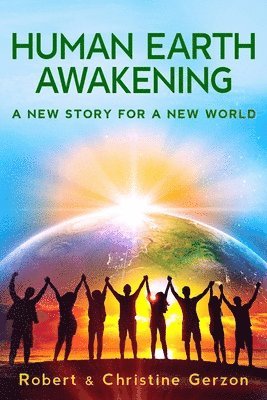 bokomslag Human Earth Awakening: A New Story for a New World