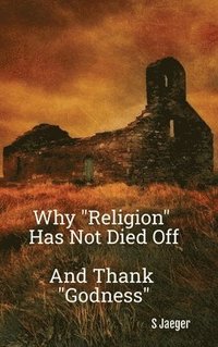 bokomslag Why "Religion" Has Not Died Off