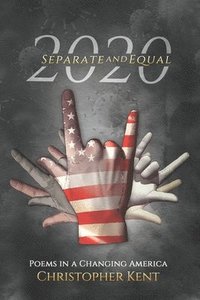 bokomslag 2020 Separate AND Equal: Poems in a Changing America