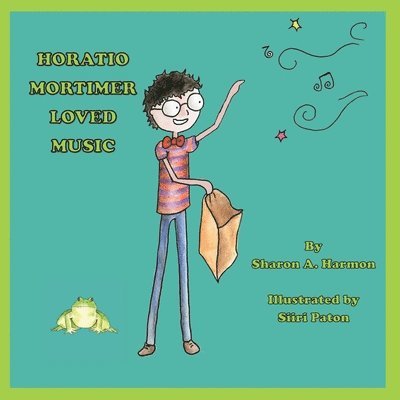 Sharon a Harmon, Sharon a. Harmon, Sharon A, Harmon, Sharon A Harmon - Horatio Mortimer Loved Music, Häftad
