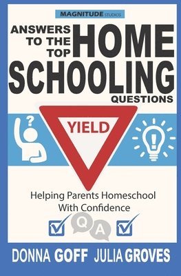 Donna Goff, Julia Groves - Answers to the Top Homeschooling Questions: Helping Parents Homeschool With Confidence, Häftad