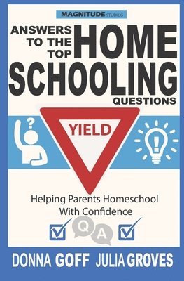 bokomslag Answers to the Top Homeschooling Questions: Helping Parents Homeschool With Confidence