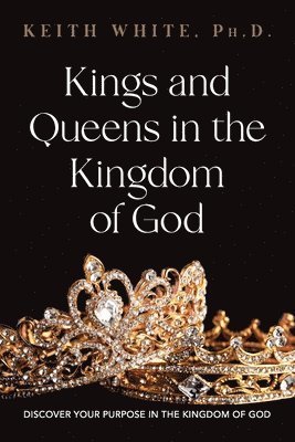 Kings and Queens in the Kingdom of God 1