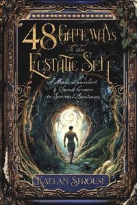 bokomslag 48 Gateways to the Ecstatic Self