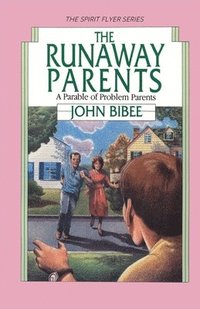 bokomslag The Runaway Parents: A Parable of Problem Parents