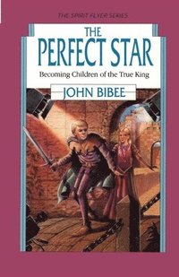bokomslag The Perfect Star: Becoming Children of the True King