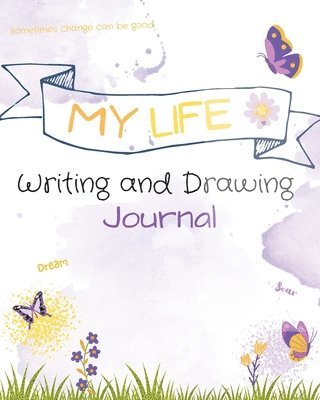 My Life Writing and Drawing Journal 1