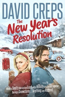 David Creps - The New Year's Resolution: When a Snotty Marketing Executive and a Hillbilly Are Forced Together During a Snowstorm . . . Anything Can Happen!, Häftad