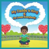 bokomslag My Daddy Is King and He Loves Everybody